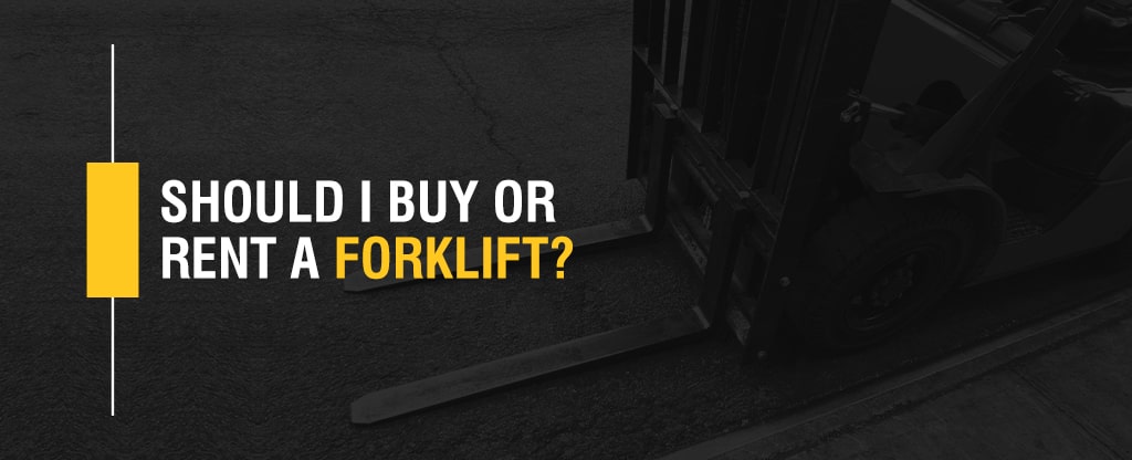 01-Should-I-Buy-or-Rent-a-Forklift-min Should I Buy or Rent a Forklift?
